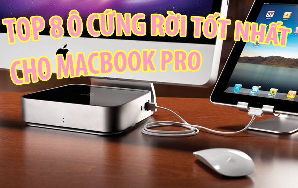 Ổ Đĩa Cứng Rời Cho Macbook Air/Pro Tốt Nhất 5