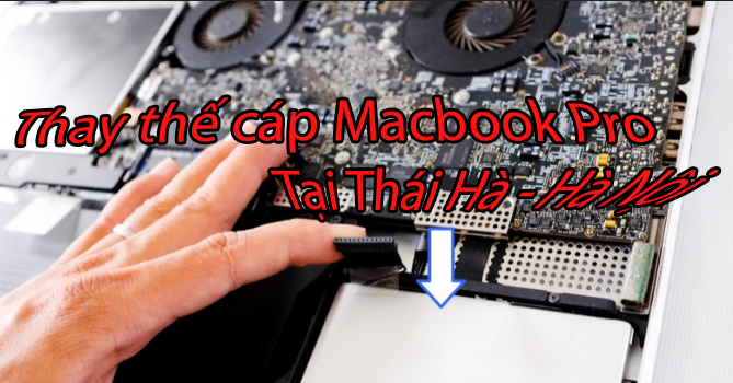 thay thế cáp cho Mac Pro tại Hà Nội